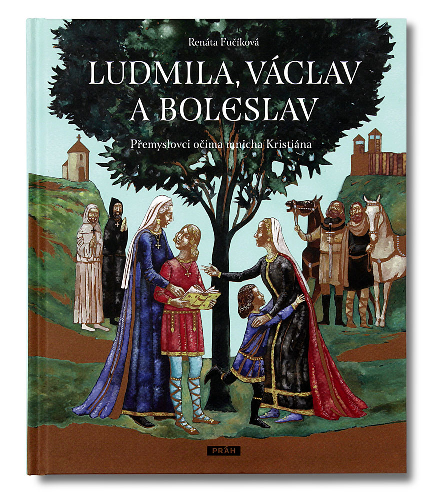 Ludmila, Václav a Boleslav. Přemyslovci očima mnicha Kristiána